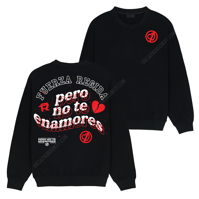 Pero No Te Enamores T-Shirt Sweatshirt Hoodie - Fuerza Regida #2
