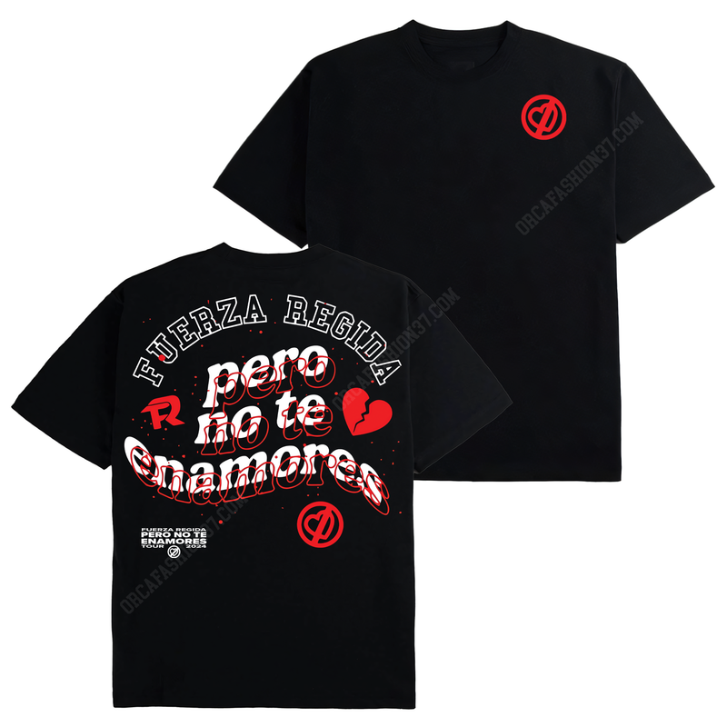 Pero No Te Enamores T-Shirt Sweatshirt Hoodie - Fuerza Regida #2